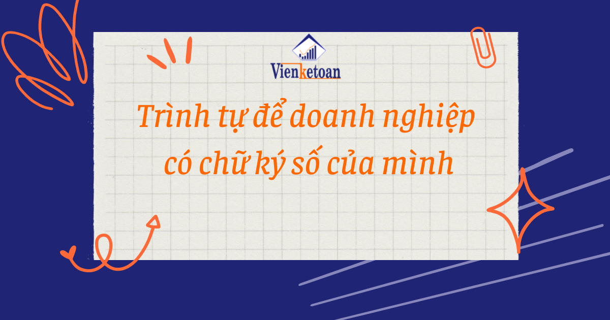 Trình tự để doanh nghiệp có chữ ký số của mình